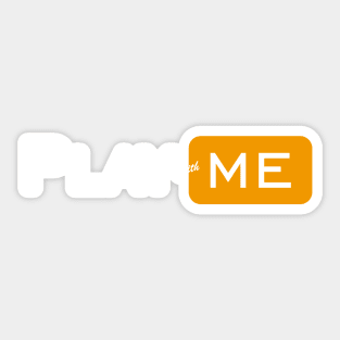 Play with me Sticker